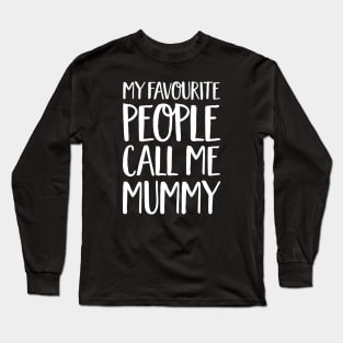 Mummy Gift - My Favourite People Call Me Mummy Long Sleeve T-Shirt